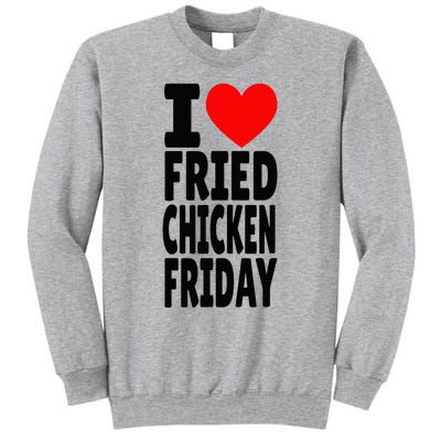 I Love Fried Chicken Friday funny farmer Tall Sweatshirt