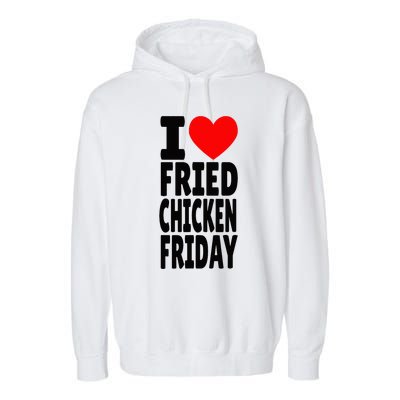 I Love Fried Chicken Friday funny farmer Garment-Dyed Fleece Hoodie