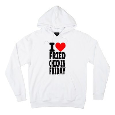 I Love Fried Chicken Friday funny farmer Hoodie