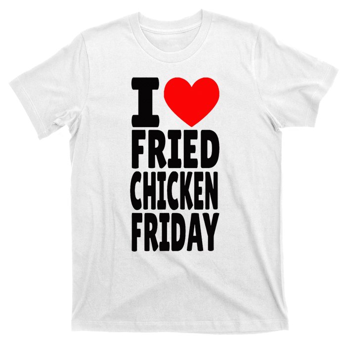 I Love Fried Chicken Friday funny farmer T-Shirt