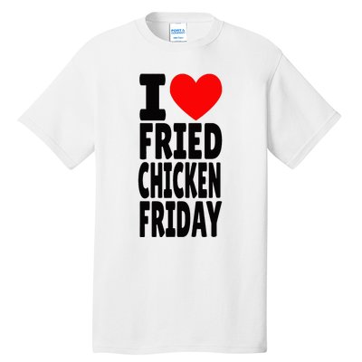 I Love Fried Chicken Friday funny farmer Tall T-Shirt