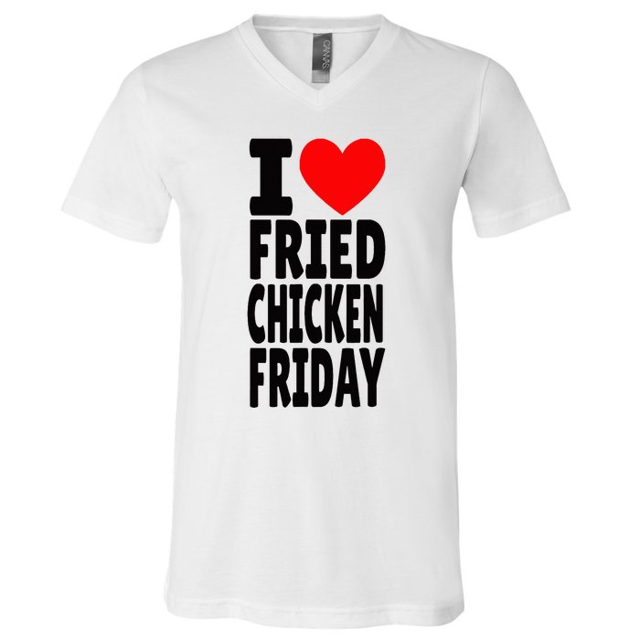 I Love Fried Chicken Friday funny farmer V-Neck T-Shirt