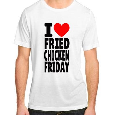 I Love Fried Chicken Friday funny farmer Adult ChromaSoft Performance T-Shirt