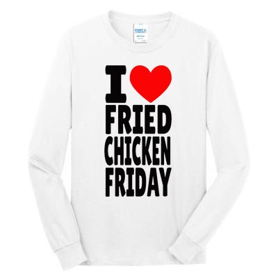 I Love Fried Chicken Friday funny farmer Tall Long Sleeve T-Shirt