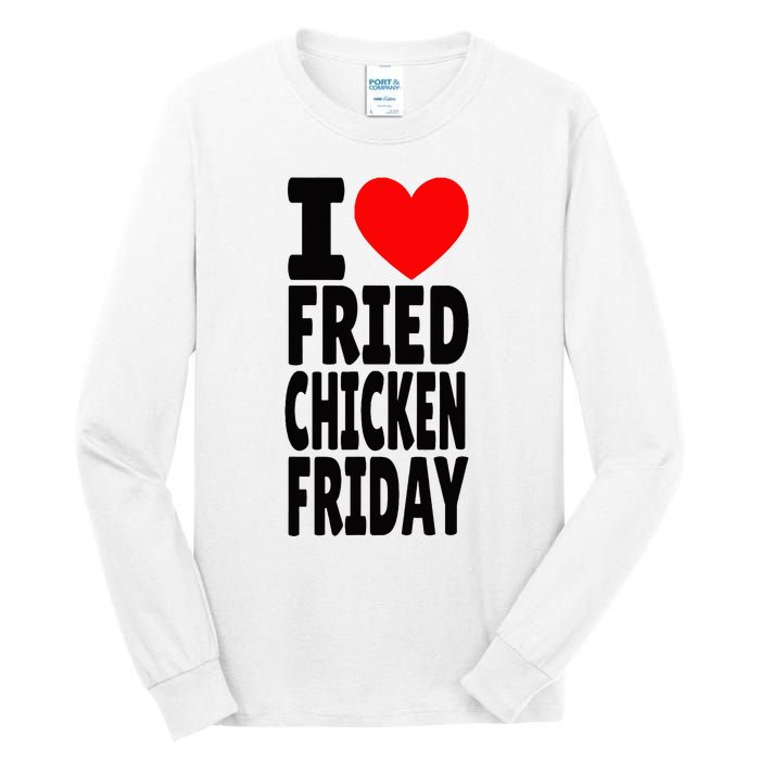 I Love Fried Chicken Friday funny farmer Tall Long Sleeve T-Shirt