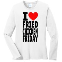 I Love Fried Chicken Friday funny farmer Ladies Long Sleeve Shirt