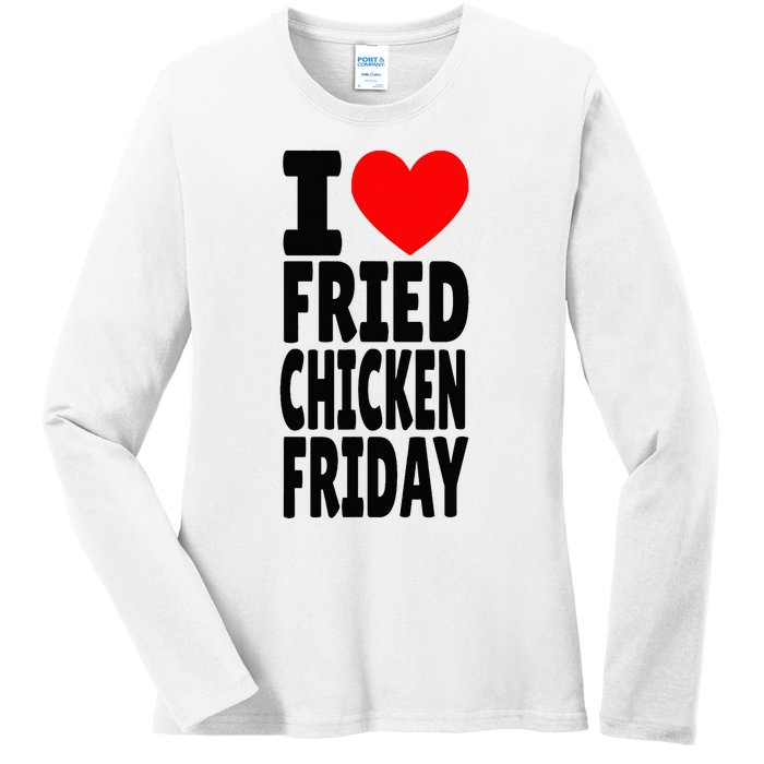 I Love Fried Chicken Friday funny farmer Ladies Long Sleeve Shirt