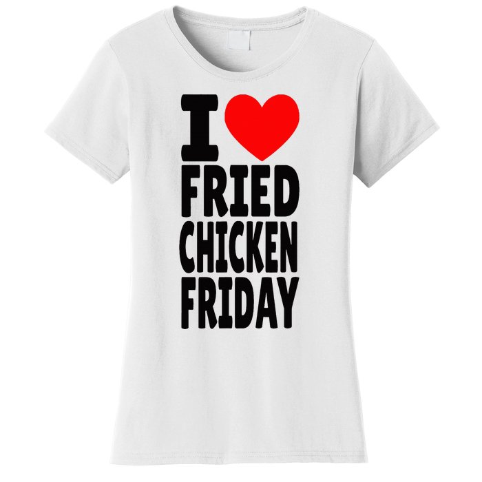 I Love Fried Chicken Friday funny farmer Women's T-Shirt