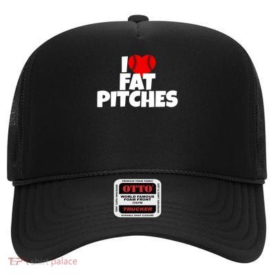 I Love Fat Pitches I Heart Fat Pitches High Crown Mesh Back Trucker Hat