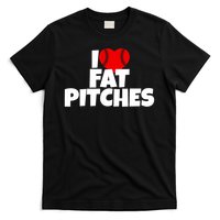 I Love Fat Pitches I Heart Fat Pitches T-Shirt