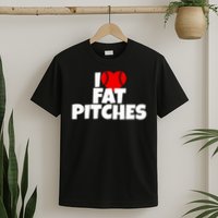 I Love Fat Pitches I Heart Fat Pitches T-Shirt
