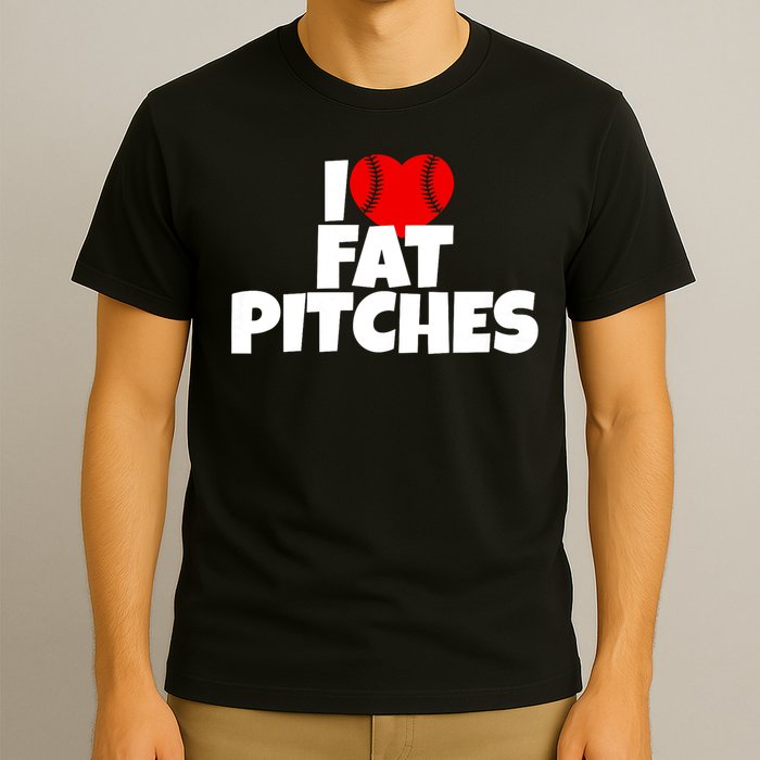 I Love Fat Pitches I Heart Fat Pitches T-Shirt