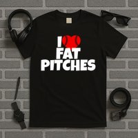 I Love Fat Pitches I Heart Fat Pitches T-Shirt
