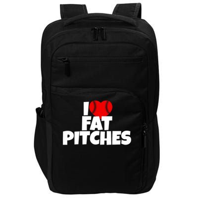 I Love Fat Pitches I Heart Fat Pitches Impact Tech Backpack