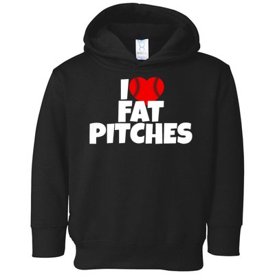 I Love Fat Pitches I Heart Fat Pitches Toddler Hoodie