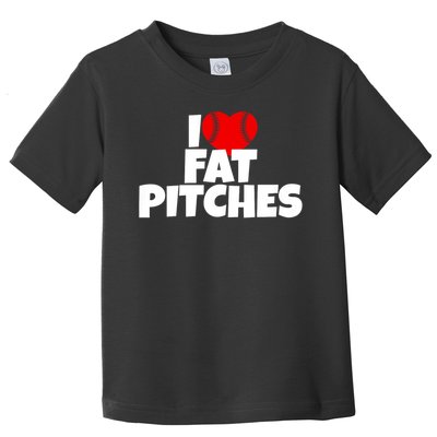 I Love Fat Pitches I Heart Fat Pitches Toddler T-Shirt