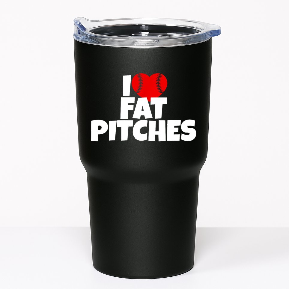 I Love Fat Pitches Tumbler