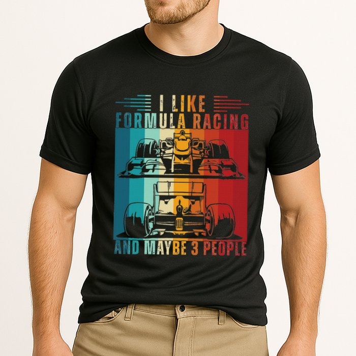I Like Formula Racing And Maybe 3 People Retro Performance Shirt