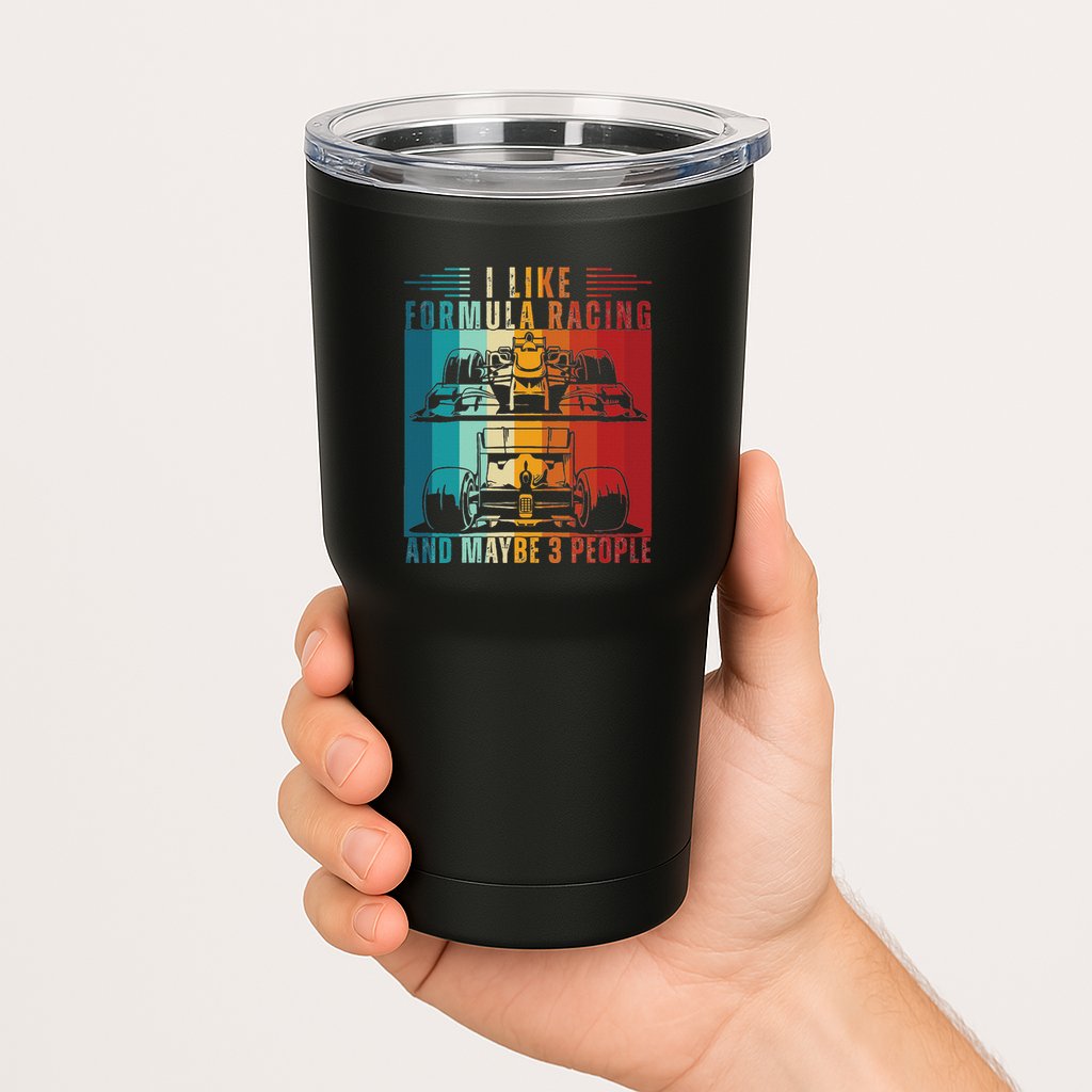 I Like Formula Racing And Maybe 3 People Retro Tumbler