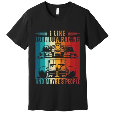 I Like Formula Racing And Maybe 3 People Retro Premium T-Shirt