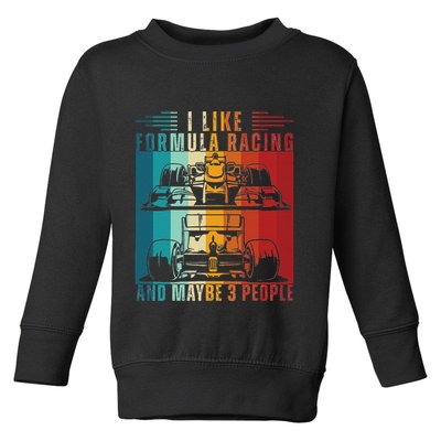 I Like Formula Racing And Maybe 3 People Retro Toddler Sweatshirt