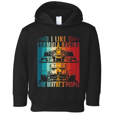 I Like Formula Racing And Maybe 3 People Retro Toddler Hoodie