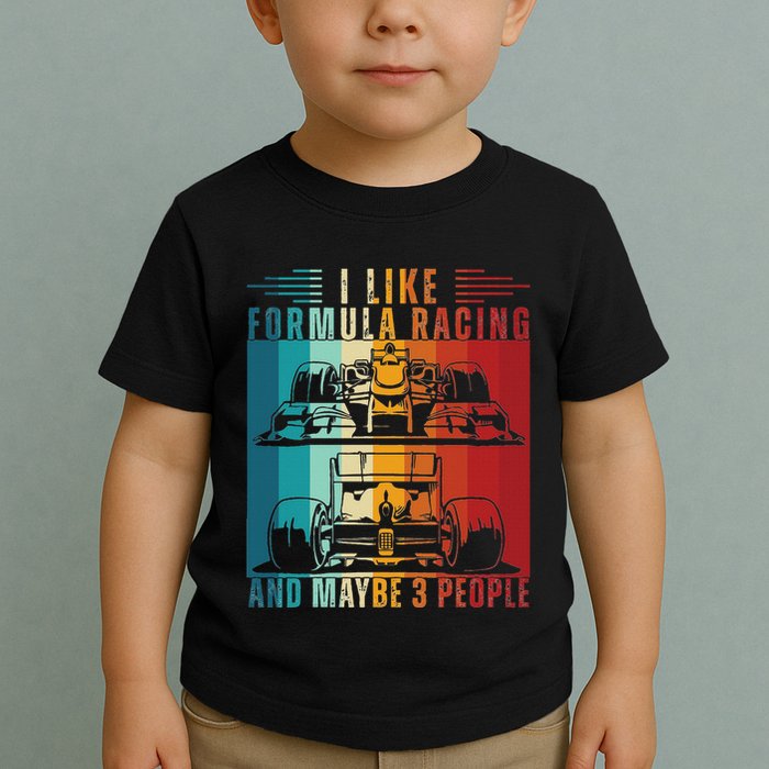 I Like Formula Racing And Maybe 3 People Retro Toddler T-Shirt