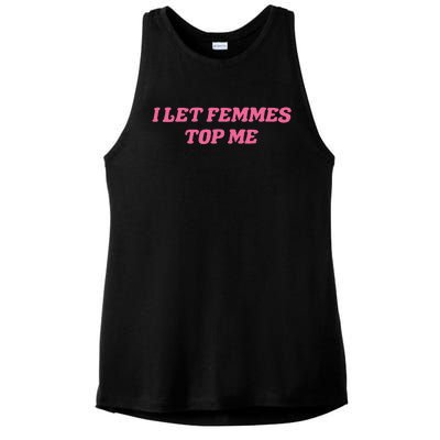 I Let Femmes Top Me Funny Ladies PosiCharge Tri-Blend Wicking Tank