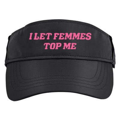 I Let Femmes Top Me Funny Adult Drive Performance Visor