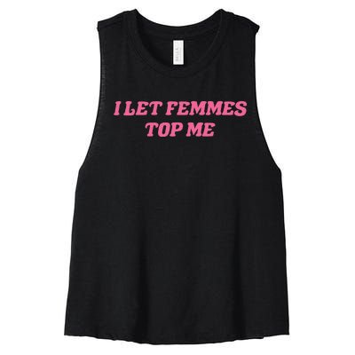 I Let Femmes Top Me Funny Women's Racerback Cropped Tank