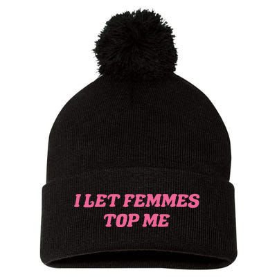 I Let Femmes Top Me Funny Pom Pom 12in Knit Beanie