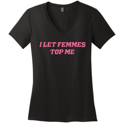 I Let Femmes Top Me Funny Women's V-Neck T-Shirt