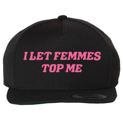 I Let Femmes Top Me Funny Wool Snapback Cap