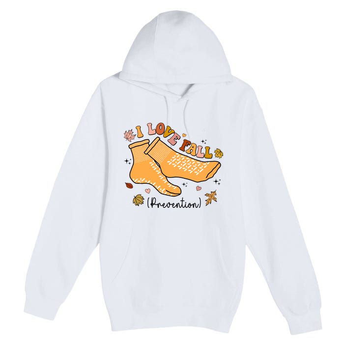 I Love Fall Prevention Funny Fall Nurse Premium Pullover Hoodie