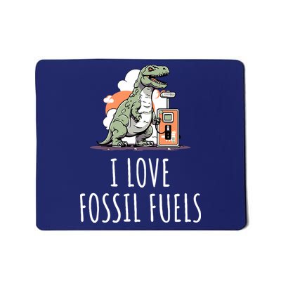 I Love Fossil Fuels Mousepad