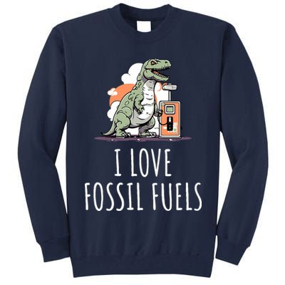 I Love Fossil Fuels Tall Sweatshirt