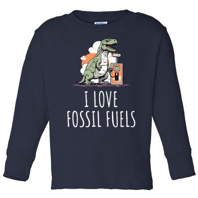 I Love Fossil Fuels Toddler Long Sleeve Shirt