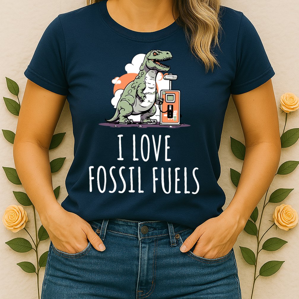 I Love Fossil Fuels Womens T-Shirt
