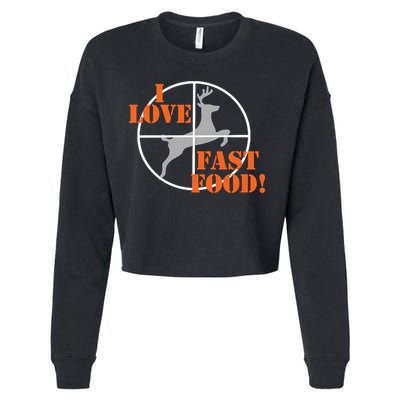 I Love Fast Food Deer Hunters Hunting Tee Great Gift Cropped Pullover Crew