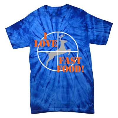 I Love Fast Food Deer Hunters Hunting Tee Great Gift Tie-Dye T-Shirt