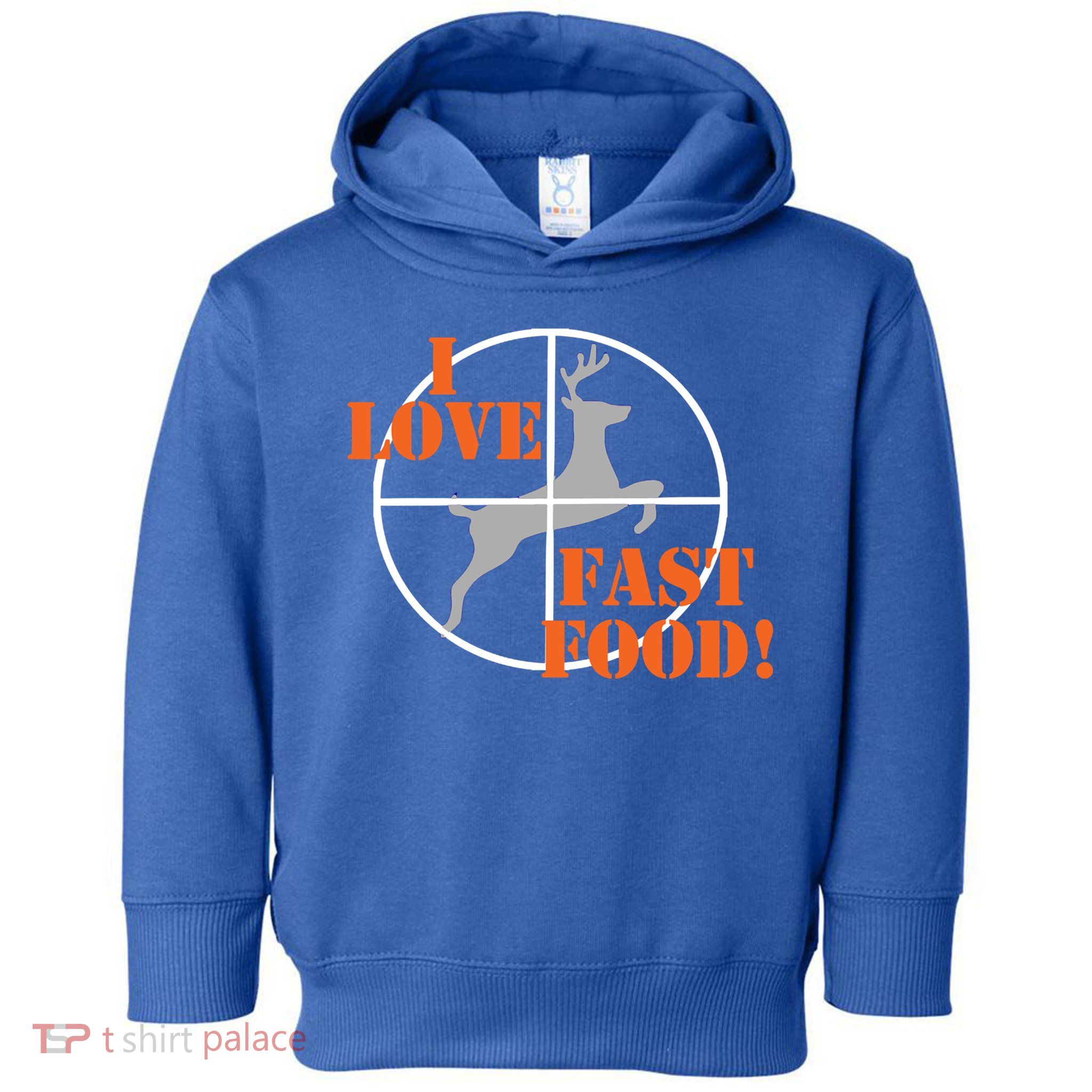 I Love Fast Food Deer Hunters Hunting Tee Great Gift Toddler Hoodie