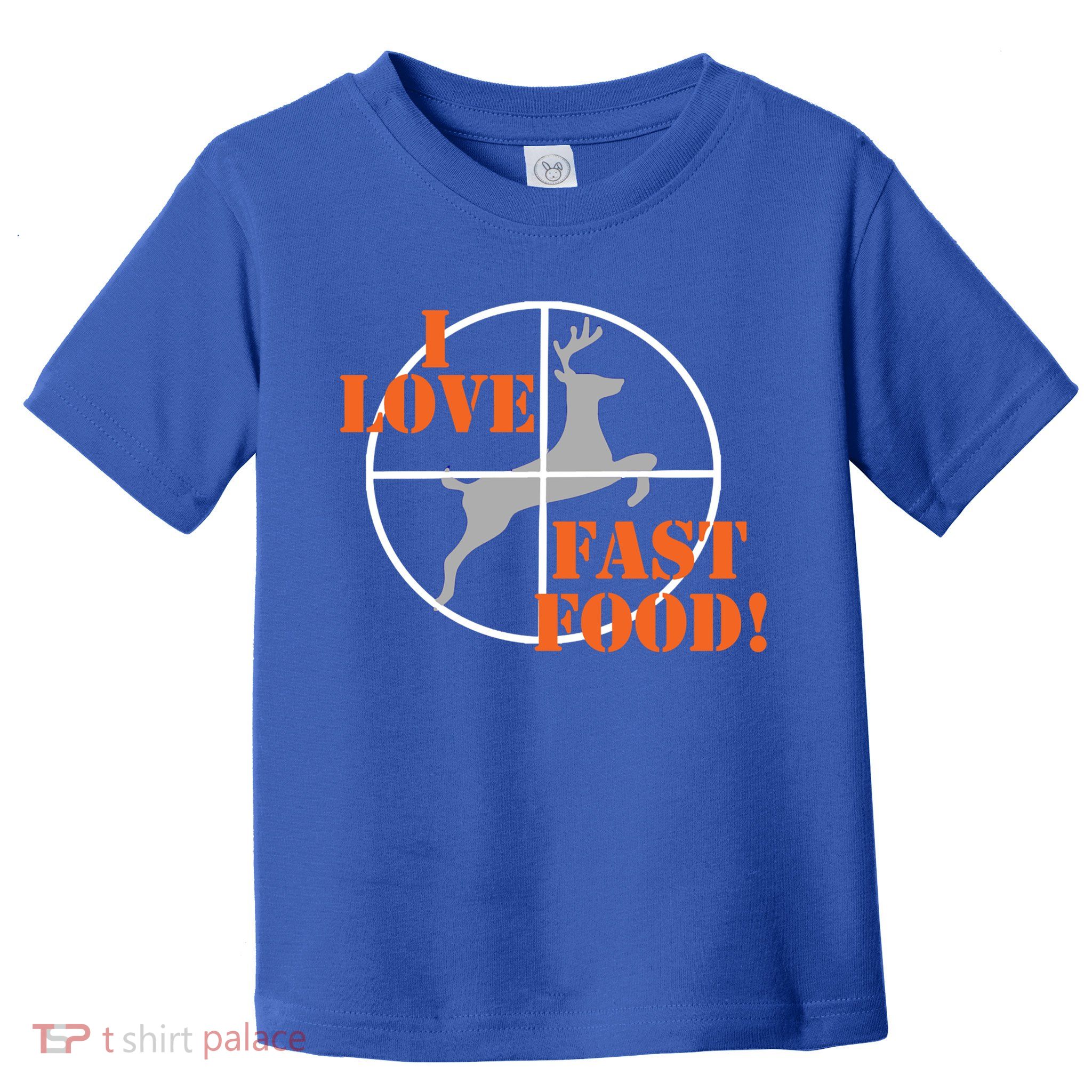 I Love Fast Food Deer Hunters Hunting Tee Great Gift Toddler T-Shirt