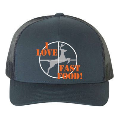 I Love Fast Food Deer Hunters Hunting Tee Great Gift Yupoong Adult 5-Panel Trucker Hat