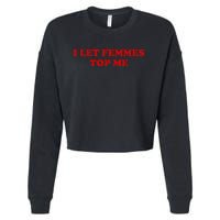 I Let Femmes Top Me Lesbian Cropped Pullover Crew