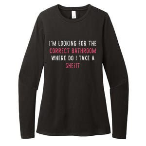 IM Looking For The Correct Bathroom Where Do I Take She It Womens CVC Long Sleeve Shirt