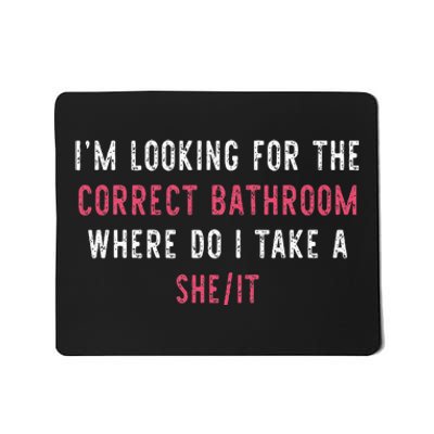 IM Looking For The Correct Bathroom Where Do I Take She It Mousepad