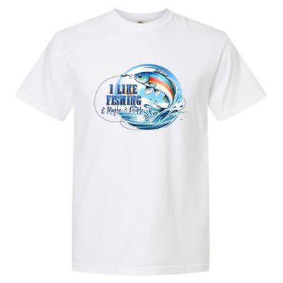 I Like Fishing And Maybe 3 People Garment-Dyed Heavyweight T-Shirt