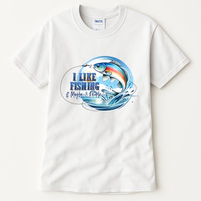 I Like Fishing And Maybe 3 People Tall T-Shirt