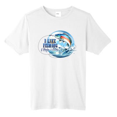 I Like Fishing And Maybe 3 People Tall Fusion ChromaSoft Performance T-Shirt