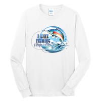 I Like Fishing And Maybe 3 People Tall Long Sleeve T-Shirt